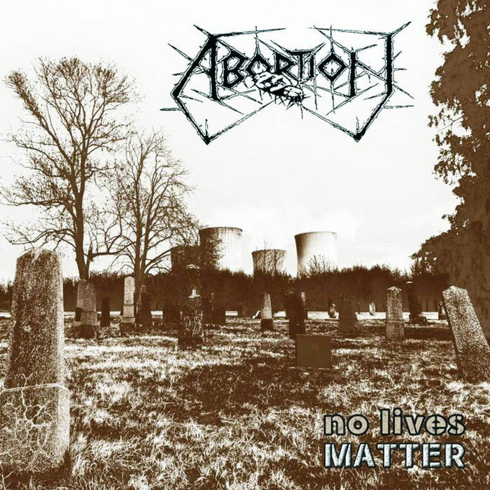 ABORTION No Lives Matter (LP)
