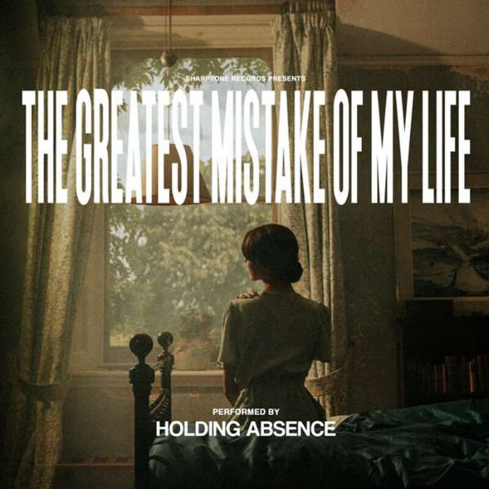HOLDING ABSENCE The Greatest Mistake of My Life