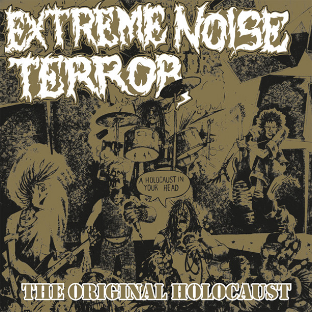 EXTREME NOISE TERROR Holocaust In Your Head - The Original Holocaust