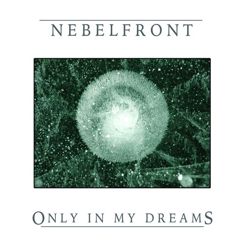 NEBELFRONT Only In My Dreams