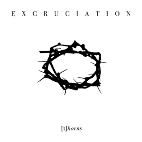 EXCRUCIATION [t]horns